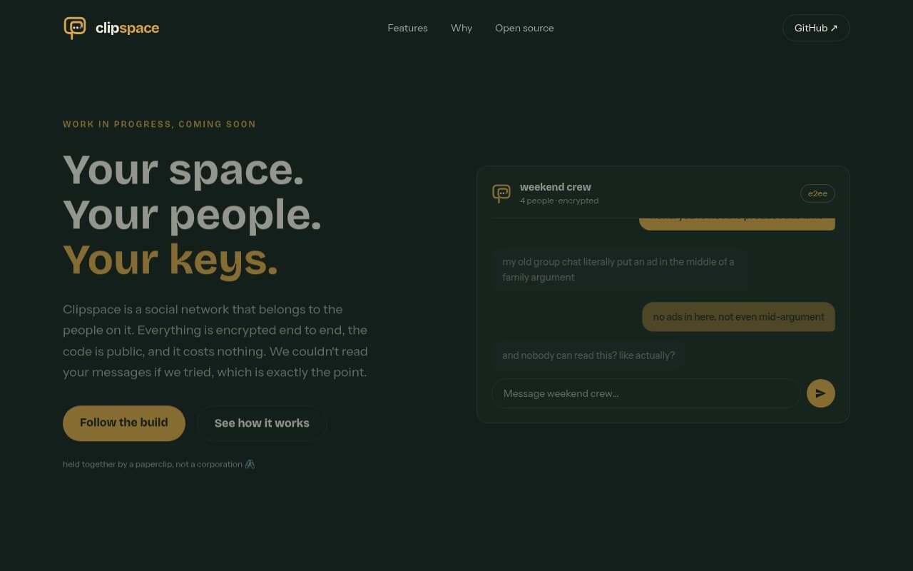 Clipspace – open-source end-to-end encrypted social network.